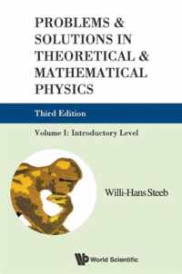 Problems & Solutions in Theoretical and Mathematical Physics