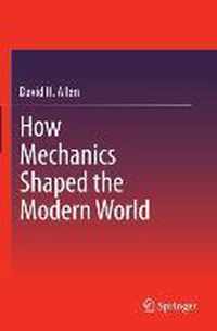 How Mechanics Shaped the Modern World