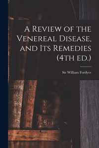 A Review of the Venereal Disease, and Its Remedies (4th Ed.)