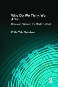 Who Do We Think We Are?: Race and Nation in the Modern World