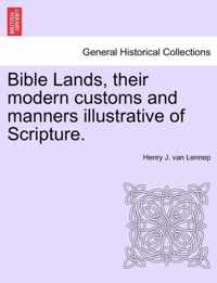 Bible Lands, their modern customs and manners illustrative of Scripture.