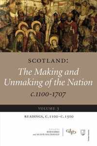 Scotland: The Making and Unmaking of the Nation, c. 1100-1707: Volume 3