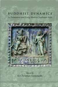 Buddhist Dynamics in Premodern and Early Modern Southeast Asia