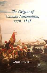 The Origins of Catalan Nationalism, 1770-1898