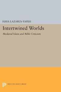 Intertwined Worlds - Medieval Islam and Bible Criticism