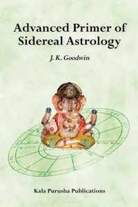 Advanced Primer of Sidereal Astrology