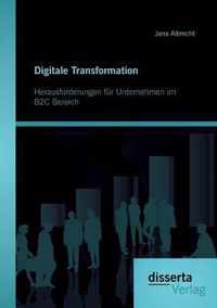 Digitale Transformation. Herausforderungen fur Unternehmen im B2C Bereich