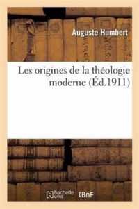 Les Origines de la Theologie Moderne