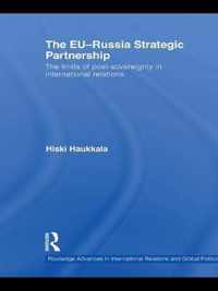 The Eu-Russia Strategic Partnership: The Limits of Post-Sovereignty in International Relations