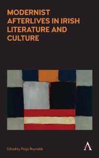 Modernist Afterlives in Irish Literature and Culture