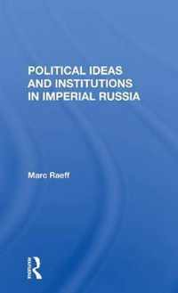 Political Ideas And Institutions In Imperial Russia