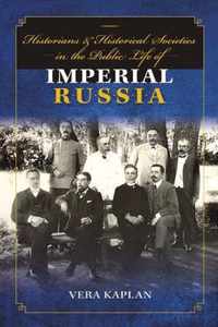 Historians and Historical Societies in the Public Life of Imperial Russia