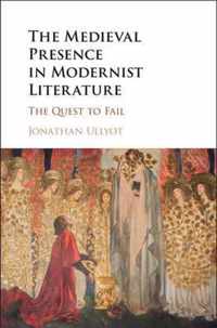 The Medieval Presence in Modernist Literature