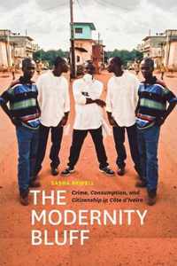 The Modernity Bluff - Crime, Consumption and Citizenship in Côte d'Ivoire