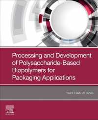 Processing and Development of Polysaccharide-Based Biopolymers for Packaging Applications