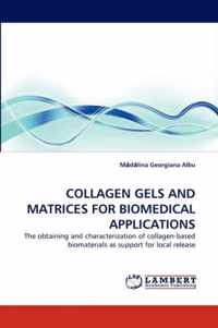 Collagen Gels and Matrices for Biomedical Applications
