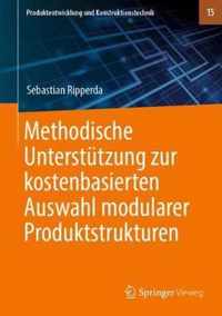 Methodische Unterstuetzung zur kostenbasierten Auswahl modularer Produktstruktur