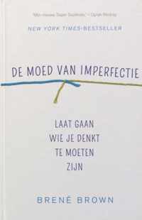 De moed van imperfectie; laat gaan wie je denkt te moeten zijn