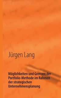 Moeglichkeiten und Grenzen der Portfolio-Methode im Rahmen der strategischen Unternehmensplanung