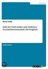 Sulla im Urteil antiker und moderner Geschichtswissenschaft. Ein Vergleich