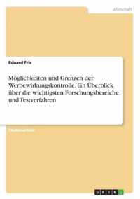 Moeglichkeiten und Grenzen der Werbewirkungskontrolle. Ein UEberblick uber die wichtigsten Forschungsbereiche und Testverfahren