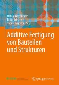 Additive Fertigung von Bauteilen und Strukturen