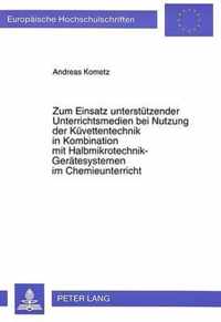 Zum Einsatz Unterstuetzender Unterrichtsmedien Bei Nutzung Der Kuevettentechnik in Kombination Mit Halbmikrotechnik-Geraetesystemen Im Chemieunterricht