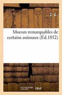 Moeurs Remarquables de Certains Animaux