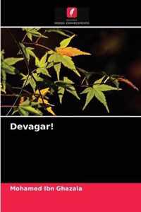 Devagar!