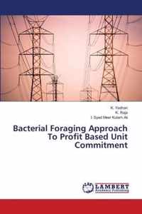 Bacterial Foraging Approach To Profit Based Unit Commitment