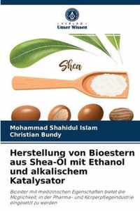 Herstellung von Bioestern aus Shea-OEl mit Ethanol und alkalischem Katalysator