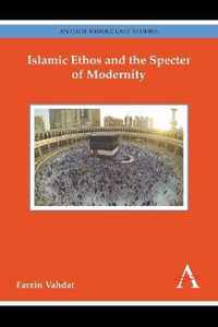 Islamic Ethos and the Specter of Modernity