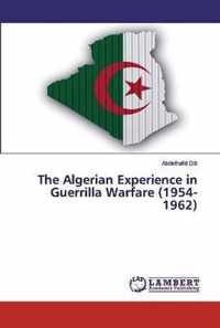 The Algerian Experience in Guerrilla Warfare (1954-1962)