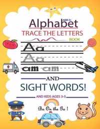 Letters Of The Alphabet and Sight Words (Bo On The Go): Preschool Practice Handwriting Workbook