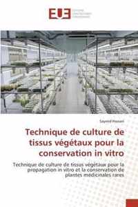 Technique de culture de tissus vegetaux pour la conservation in vitro