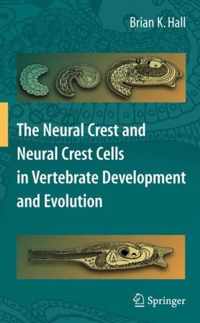 The Neural Crest and Neural Crest Cells in Vertebrate Development and Evolution