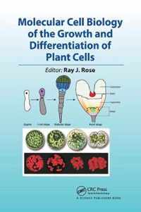 Molecular Cell Biology of the Growth and Differentiation of Plant Cells