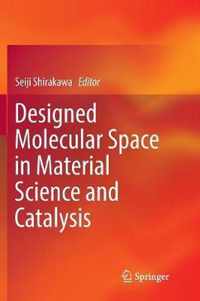 Designed Molecular Space in Material Science and Catalysis