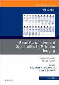 Breast Cancer: Uses and Opportunities for Molecular Imaging, An Issue of PET Clinics