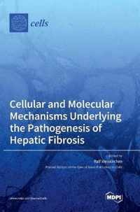 Cellular and Molecular Mechanisms Underlying the Pathogenesis of Hepatic Fibrosis