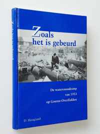 Zoals het is gebeurd de Watersnoodramp 1953 op Goeree-Overflakkee