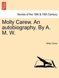 Molly Carew. an Autobiography. by A. M. W.