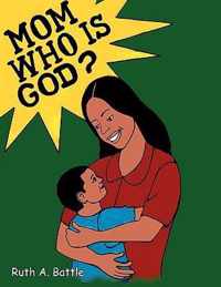 Mom, Who Is God?