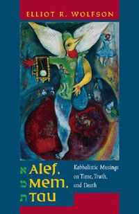 Alef, Mem, Tau - Kabbalistic Musings on Time, Truth, and Death