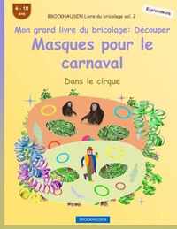 BROCKHAUSEN Livre du bricolage vol. 2 - Mon grand livre du bricolage - Decouper Masques pour le carnaval