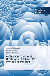 A Characterization of Continuity of  and P Monads in Topolog