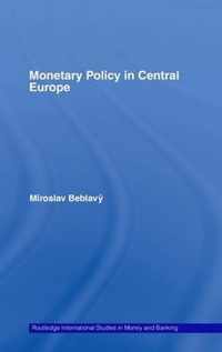 Monetary Policy in Central Europe