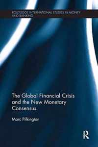 The Global Financial Crisis and the New Monetary Consensus