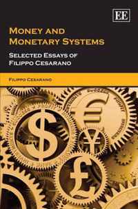 Money and Monetary Systems  Selected Essays of Filippo Cesarano