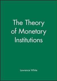 The Theory of Monetary Institutions